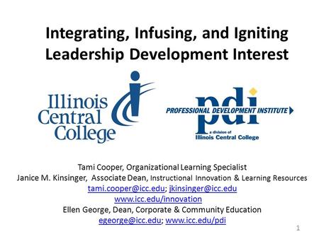 Integrating, Infusing, and Igniting Leadership Development Interest Tami Cooper, Organizational Learning Specialist Janice M. Kinsinger, Associate Dean,