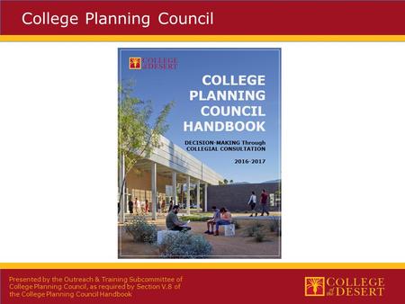 Presented by the Outreach & Training Subcommittee of College Planning Council, as required by Section V.8 of the College Planning Council Handbook College.