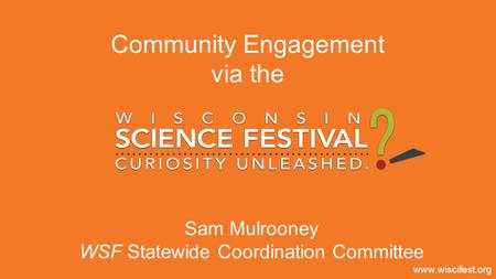 Community Engagement via the Sam Mulrooney WSF Statewide Coordination Committee.