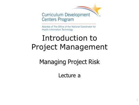 Introduction to Project Management Managing Project Risk Lecture a 1.