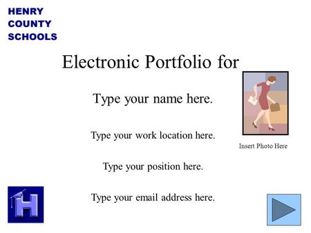 Electronic Portfolio for Type your name here. Type your work location here. Type your position here. Type your  address here. Insert Photo Here.
