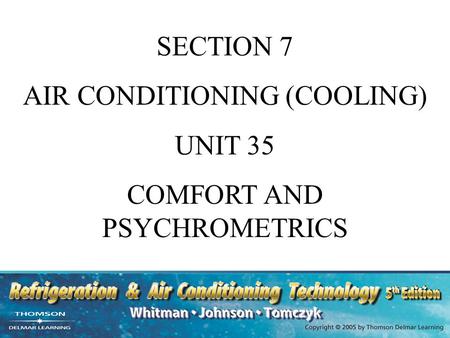 SECTION 7 AIR CONDITIONING (COOLING) UNIT 35 COMFORT AND PSYCHROMETRICS.