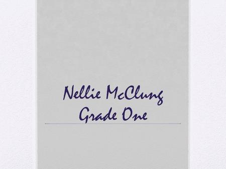 Nellie McClung Grade One. Communication Seesaw  Report cards (December & March) Parent Teacher Conferences (Nov.