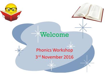 Welcome Phonics Workshop 3 rd November Spelling and reading is taught through phonics. What is phonics ? It is now a requirement that Reception.
