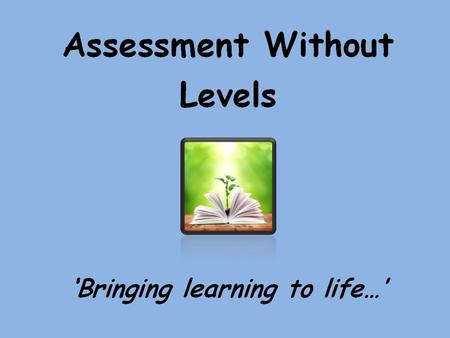 This afternoon… New curriculum changes Assessment without levels Key Stage expectations Reporting to you.