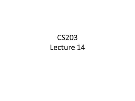 CS203 Lecture 14. Hashing An object may contain an arbitrary amount of data, and searching a data structure that contains many large objects is expensive.