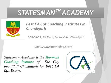SCO-54-55, 2 nd Floor, Sector-34A, Chandigarh Best CA Cpt Coaching Institutes In Chandigarh Statesman Academy Statesman Academy is the Top-most Coaching.