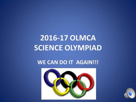 OLMCA SCIENCE OLYMPIAD WE CAN DO IT AGAIN!!!