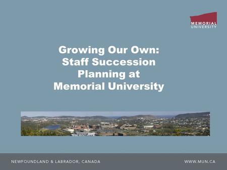 Growing Our Own: Staff Succession Planning at Memorial University.