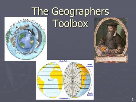 The Geographers Toolbox 1.. What is Geography??? ► Human Geography – is the study of human activities from a spatial context.