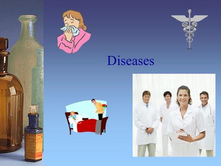 Diseases. Two Types of Diseases Infectious Noninfectious.