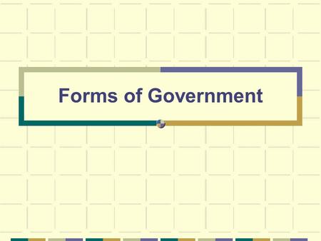 Forms of Government. GOVERNMENT Government is the form or system of rule by which a state, community, etc., is governed: democratic government.