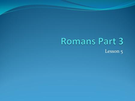 Lesson 5. Romans 9:1-5 This is about Jews as a whole, not about those who are saved and part of the church. Jews: Paul was a Jew and had great sorrow.