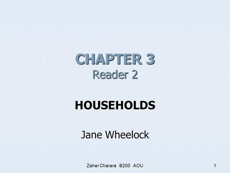 Zaher Charara B200 AOU1 CHAPTER 3 Reader 2 HOUSEHOLDS Jane Wheelock.