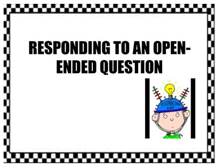 RESPONDING TO AN OPEN- ENDED QUESTION. Let’s Go To The Races….. R Restate A Answer C Cite E Extend S Summarize.