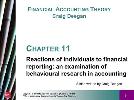 2-1 Copyright © 2014 McGraw-Hill Education (Australia) Pty Ltd PPTs to accompany Deegan, Financial Accounting Theory 4e F INANCIAL A CCOUNTING T HEORY.