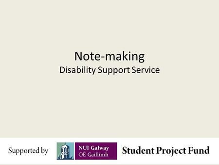 Note-making Disability Support Service. Retaining Information Studies have shown that people forget 50% of a lecture within 24 hours 80% of a lecture.