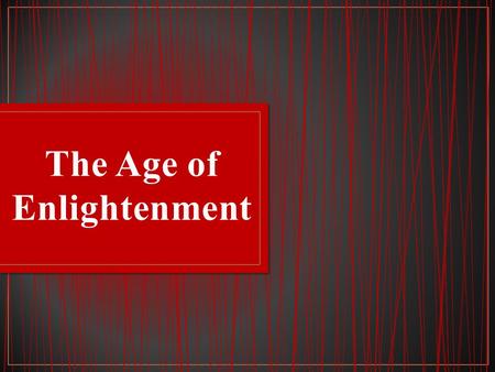 Enlightenment was a period where people began to use reason to view what was happening in society in the ’s During Absolutism is when many enlightened.