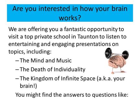 Are you interested in how your brain works? We are offering you a fantastic opportunity to visit a top private school in Taunton to listen to entertaining.
