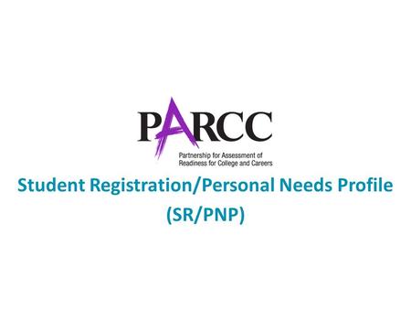 Student Registration/Personal Needs Profile (SR/PNP)