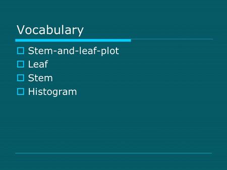 Vocabulary  Stem-and-leaf-plot  Leaf  Stem  Histogram.