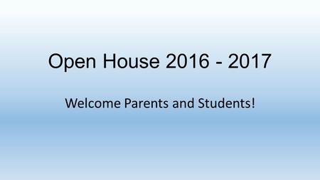 Open House Welcome Parents and Students!