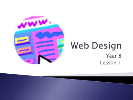 Year 8 Lesson 1. LO1: Will be able to recognise the main features of a website LO2: Explain good and bad design features of websites. LO3: Evaluate a.