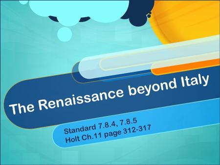 The Renaissance beyond Italy Standard 7.8.4, Holt Ch.11 page