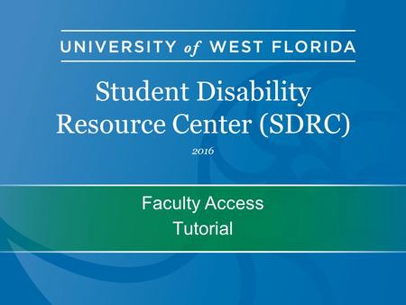 Student Disability Resource Center (SDRC) Faculty Access Tutorial 2016.