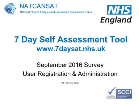 7 Day Self Assessment Tool  September 2016 Survey User Registration & Administration (v th July 2016)