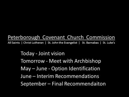 Peterborough Covenant Church Commission All Saints | Christ Lutheran | St. John the Evangelist | St. Barnabas | St. Luke’s Today - Joint vision Tomorrow.