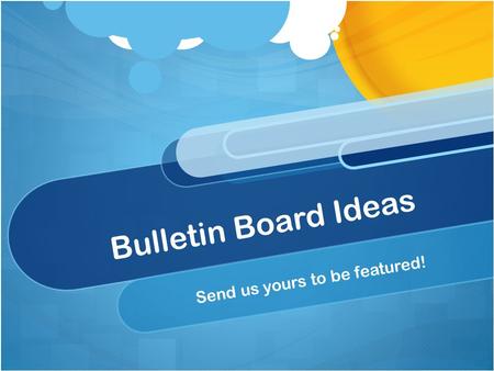 Bulletin Board Ideas Send us yours to be featured!
