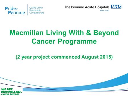 Macmillan Living With & Beyond Cancer Programme (2 year project commenced August 2015)