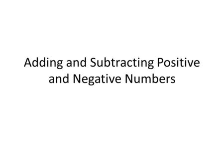 Adding and Subtracting Positive and Negative Numbers.