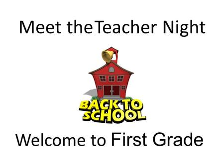 Meet the Teacher Night Welcome to First Grade. Fundations Phonics Program.