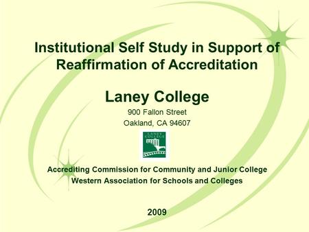 Institutional Self Study in Support of Reaffirmation of Accreditation Laney College 900 Fallon Street Oakland, CA Accrediting Commission for Community.