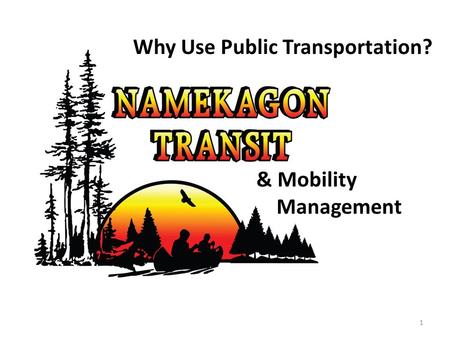 1 & Mobility Management Why Use Public Transportation?