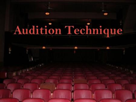 Audition Technique. Your Audition Pieces The standard performance for a theatrical audition is two one-minute contrasting monologues. If it’s for a musical,