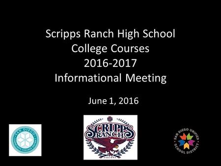 Scripps Ranch High School College Courses Informational Meeting June 1, 2016.
