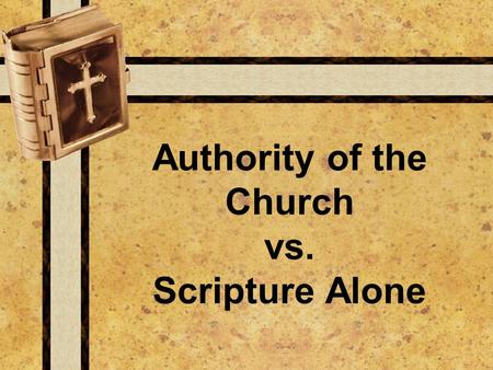 Authority of the Church vs. Scripture Alone. Where's That in the Bible? PThe Problem 