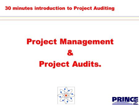 30 minutes introduction to Project Auditing Project Management & Project Audits.