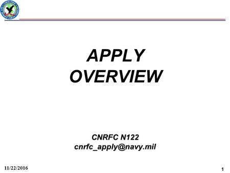 1 11/22/2016 CNRFC N122 APPLY OVERVIEW CNRFC N122