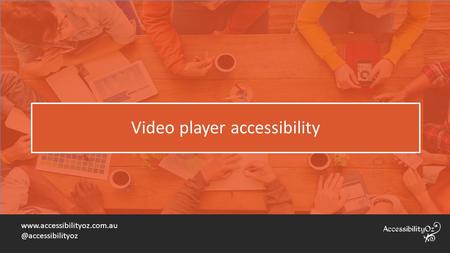 Video player accessibility.