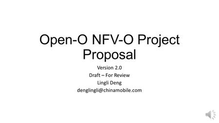 Open-O NFV-O Project Proposal Version 2.0 Draft – For Review Lingli Deng