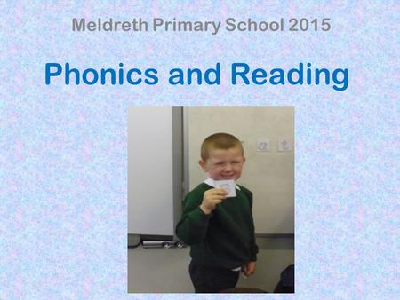 Phonics and Reading Meldreth Primary School 2015.