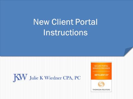 New Client Portal Instructions. Welcome to the NEW Julie K Wiedner CPA, PC Client Portal. We are providing you with these instructions to aid in setting.