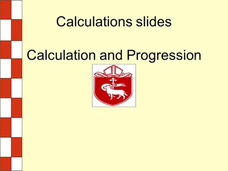 Calculations slides Calculation and Progression. Beginning to understand Addition Children are taught to understand addition as combining two sets and.