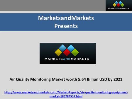 MarketsandMarkets Presents Air Quality Monitoring Market worth 5.64 Billion USD by 2021