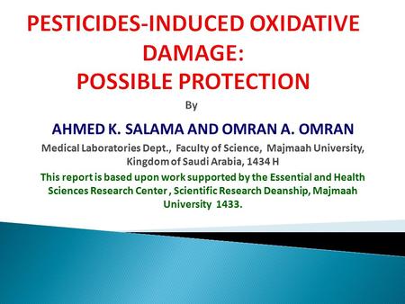 AHMED K. SALAMA AND OMRAN A. OMRAN Medical Laboratories Dept., Faculty of Science, Majmaah University, Kingdom of Saudi Arabia, 1434 H This report is based.
