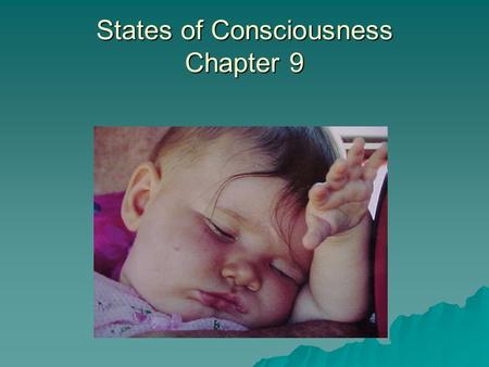 States of Consciousness Chapter 9. An Early Pioneer: William James  Teacher of psychology  He was interested in the nature of consciousness.